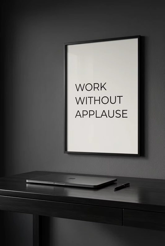Work Without Applause - Entrepreneur Mindset Poster